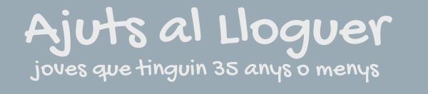 AJUTS LLOGUER JOVES 35 ANYS O MENYS