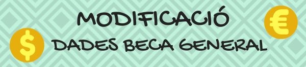 BECA GENERAL DEL MINISTERIO - MODIFICACIÓ DADES DE LA SOL·LICITUD